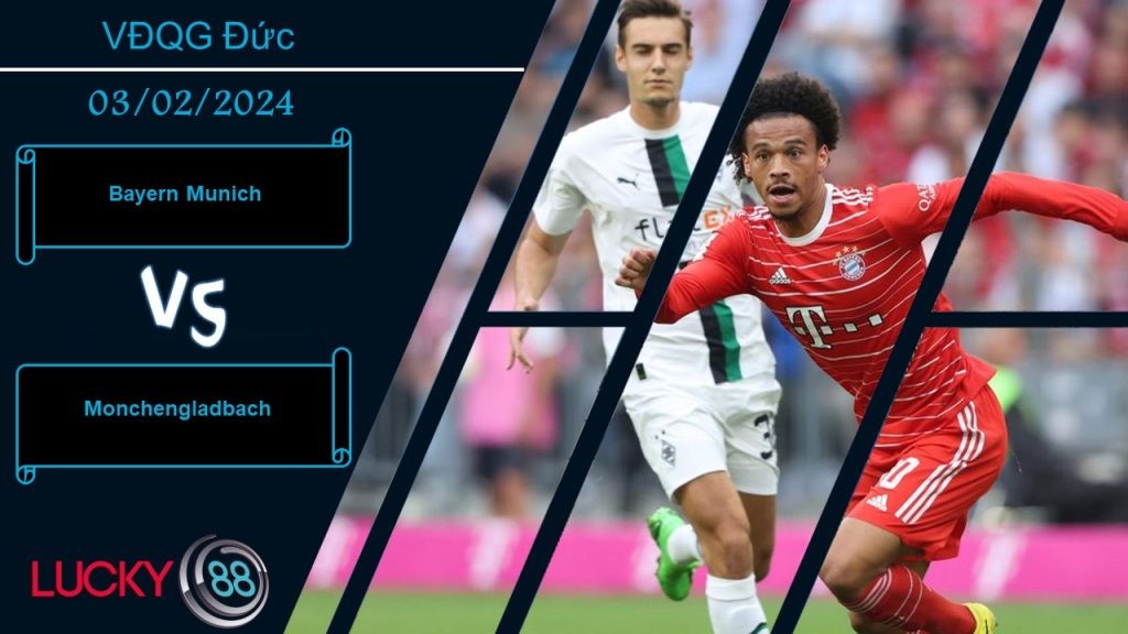 LUCKY88 Bayern Munich vs Monchengladbach, Nhận định bóng đá 03/02/2024, Đề cao cảnh giác