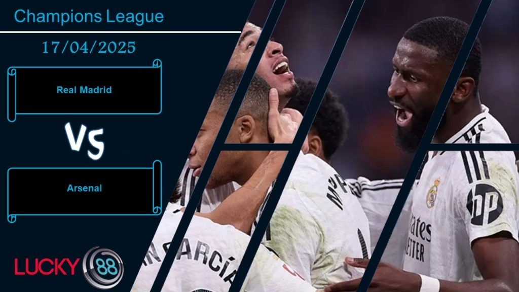 LUCKY88 Real Madrid vs Arsenal, Nhận định bóng đá 17/04/2025, Nhiệm vụ bất khả thi