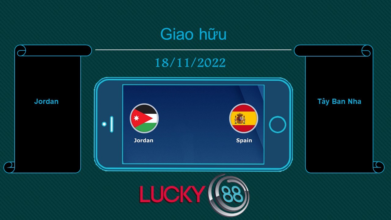 LUCKY88 Jordan vs Tây Ban Nha , Tip bóng đá miễn phí ngày 17/11/2022