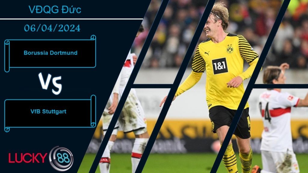 LUCKY88 Borussia Dortmund vs VfB Stuttgart, Nhận định bóng đá 06/04/2024, Đối thủ xứng tầm