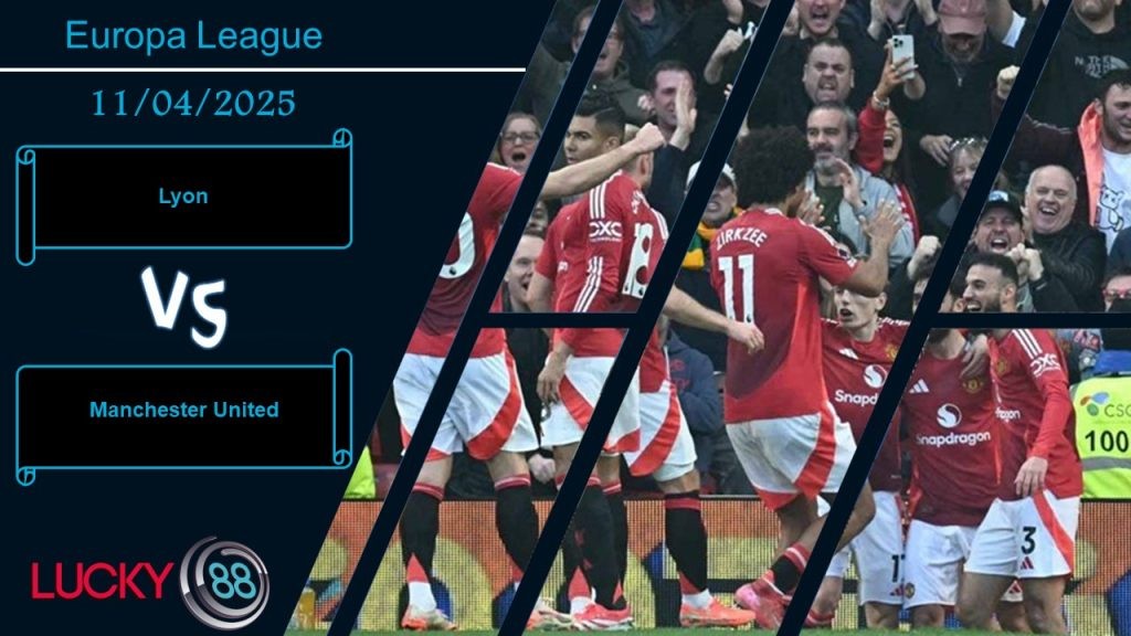LUCKY88 Lyon vs Manchester United, Nhận định bóng đá 11/04/2025, Coi chừng cạm bẫy