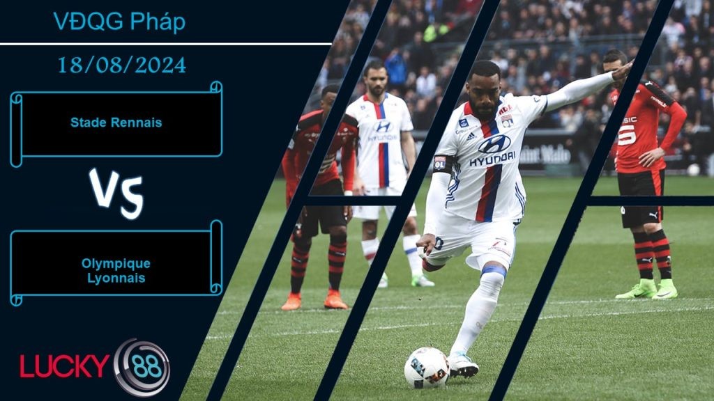 LUCKY88 Stade Rennais vs Olympique Lyonnais, Nhận định bóng đá 17/08/2024, Đón nhận thách thức