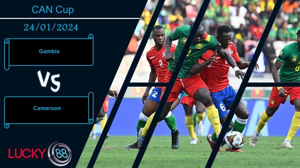 LUCKY88 Gambia vs Cameroon, Nhận định bóng đá 24/01/2024, Tìm lại chính mình