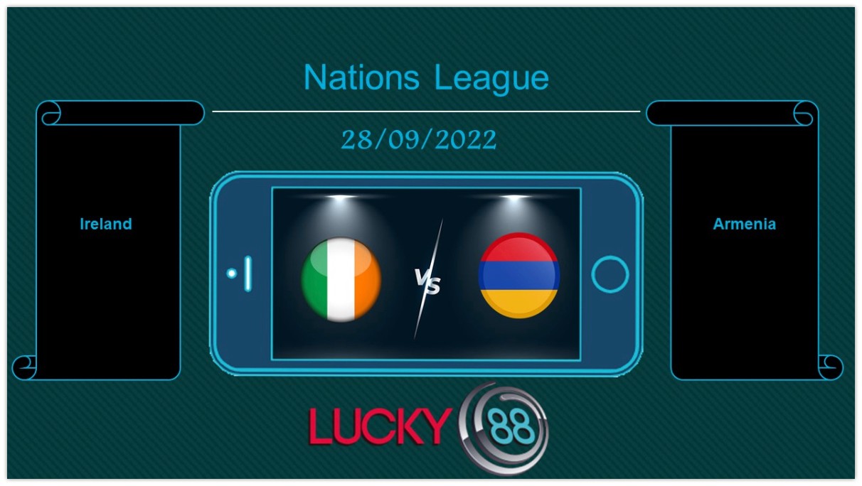 LUCKY88 Ireland vs Armenia , Tip bóng đá miễn phí ngày 28/09/2022