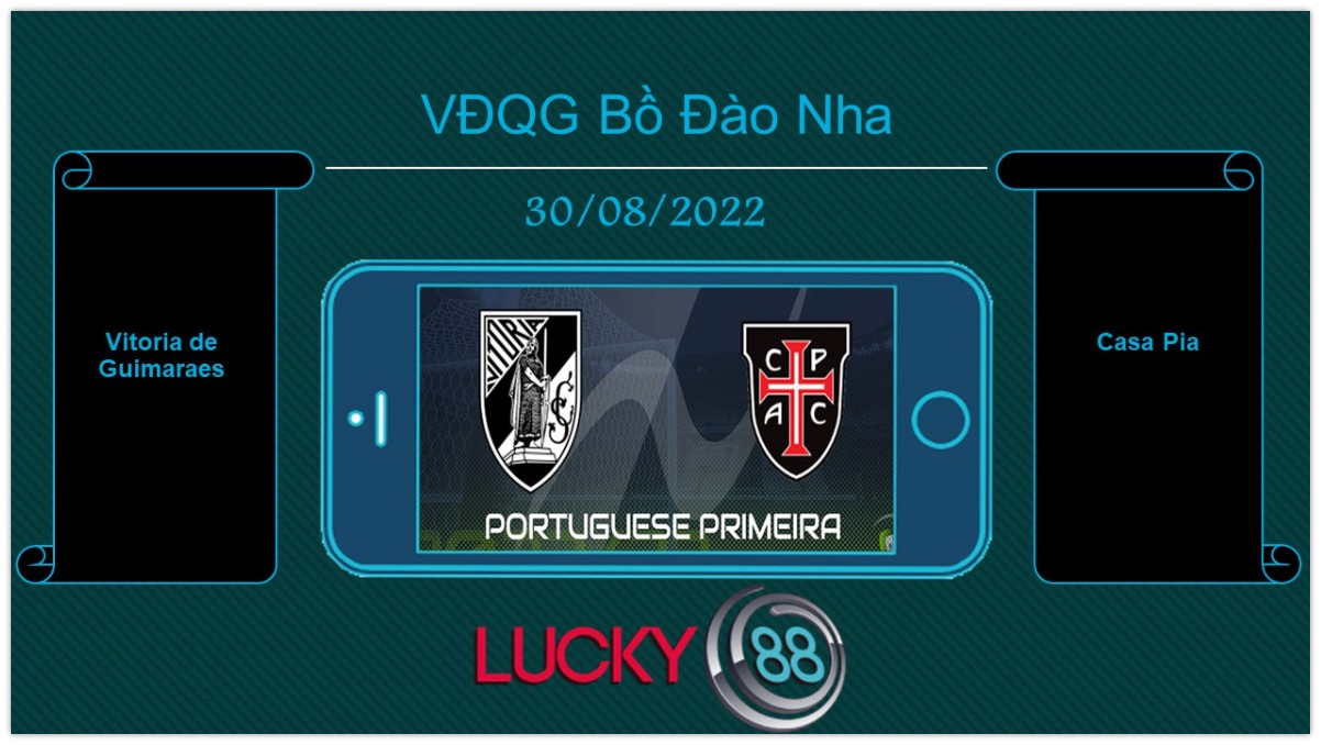 LUCKY88 Vitoria de Guimaraes vs Casa Pia , Tip bóng đá miễn phí ngày 30/08/2022